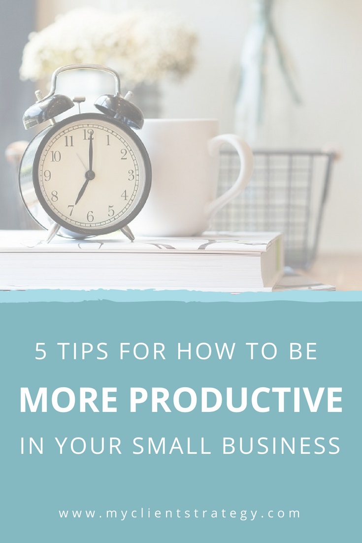 5 Tips for how to be more productive in your small business