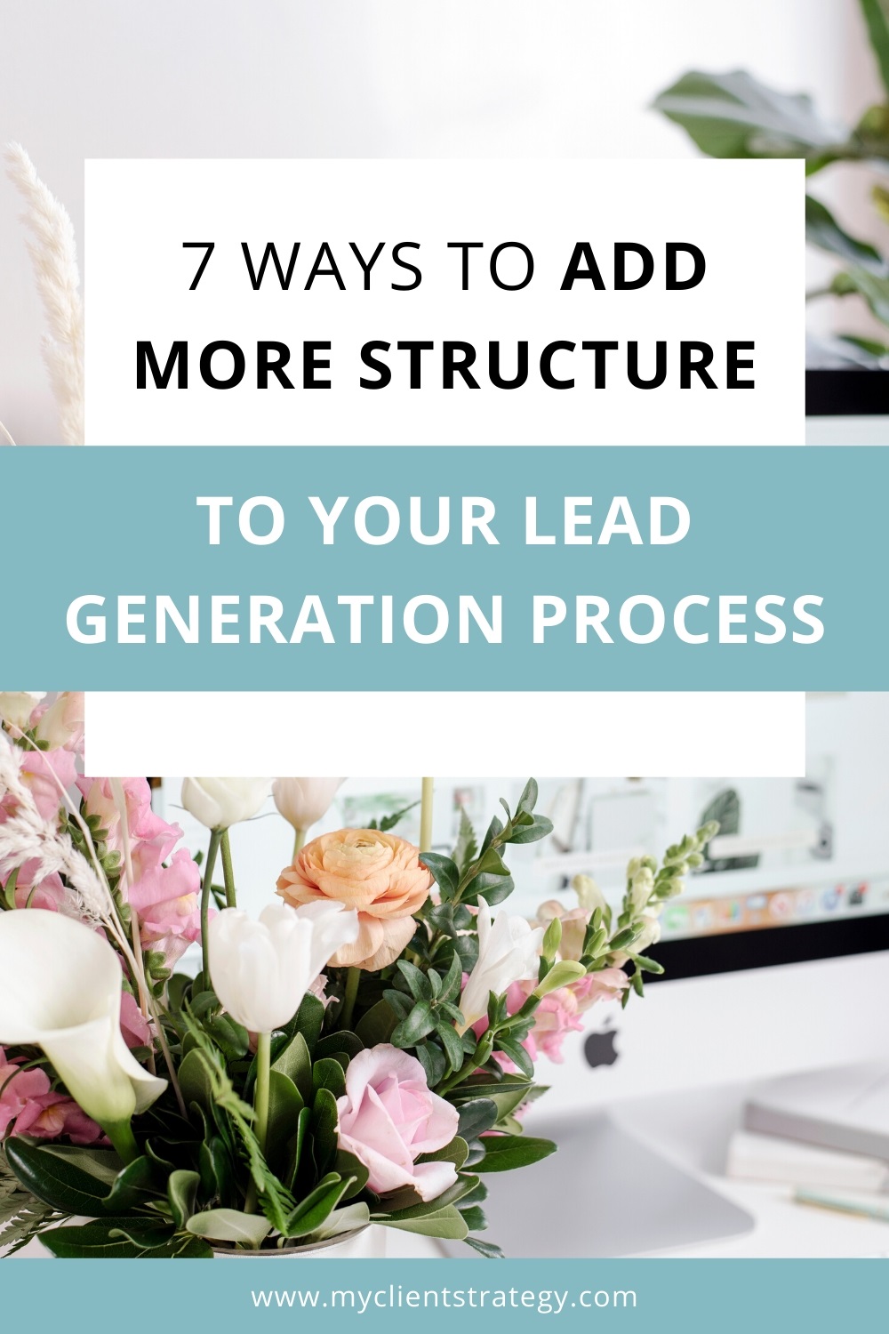 7 Ways to add more structure to your lead generation process