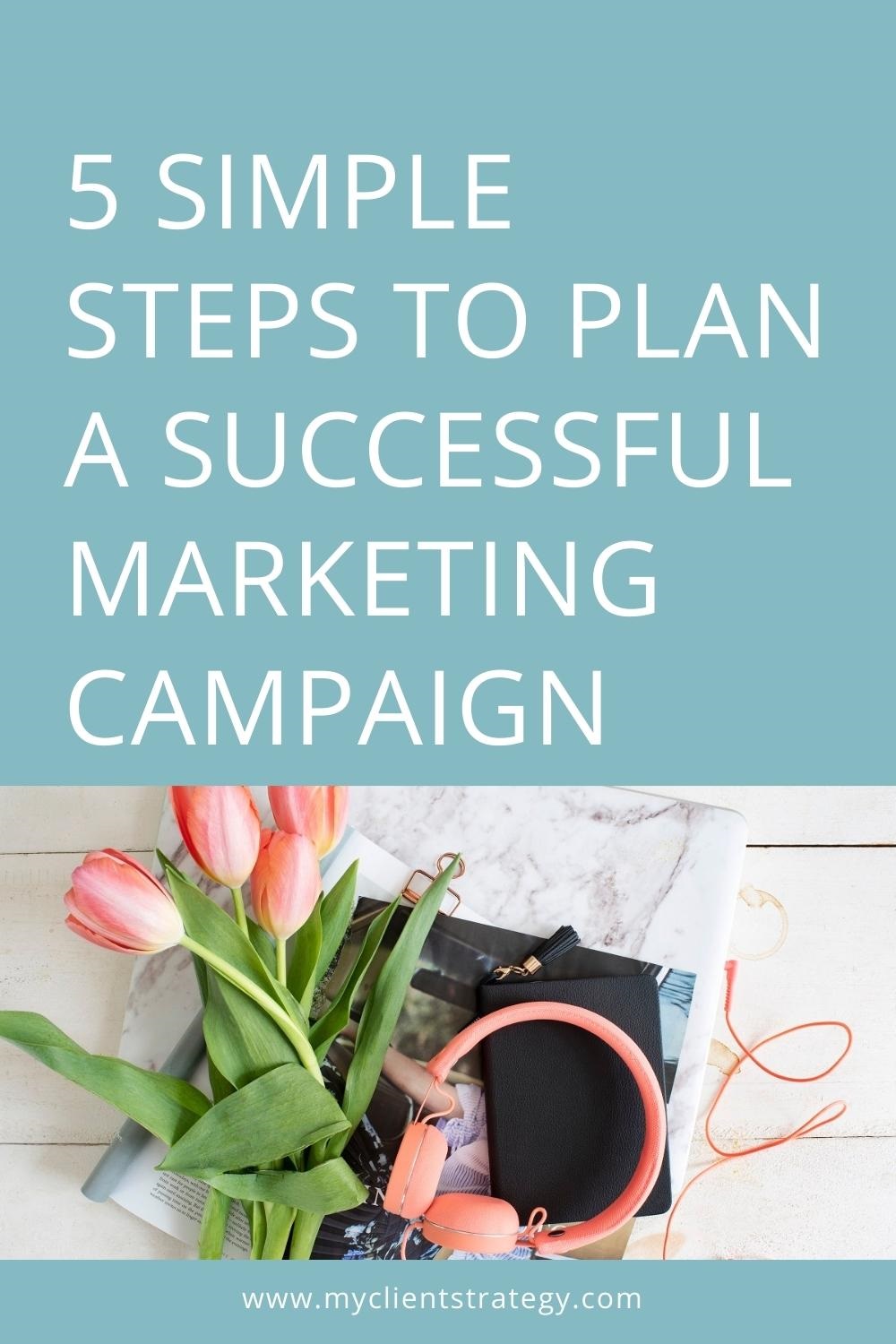 5 simple steps to plan a successful marketing campaign