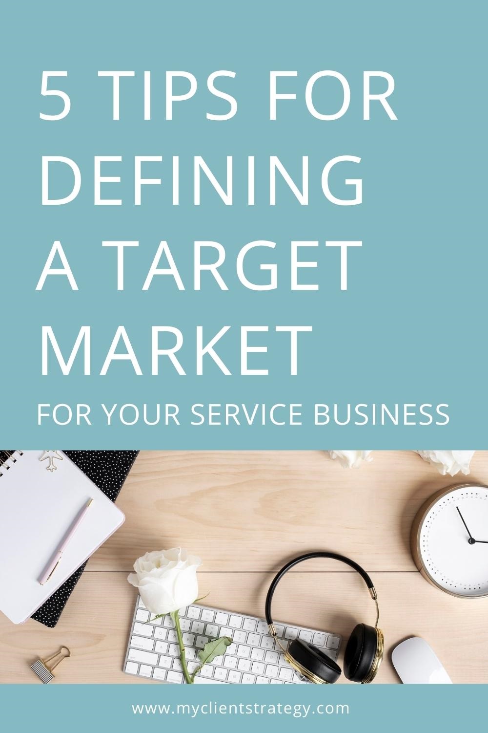 5 Tips for defining a target market for your service business