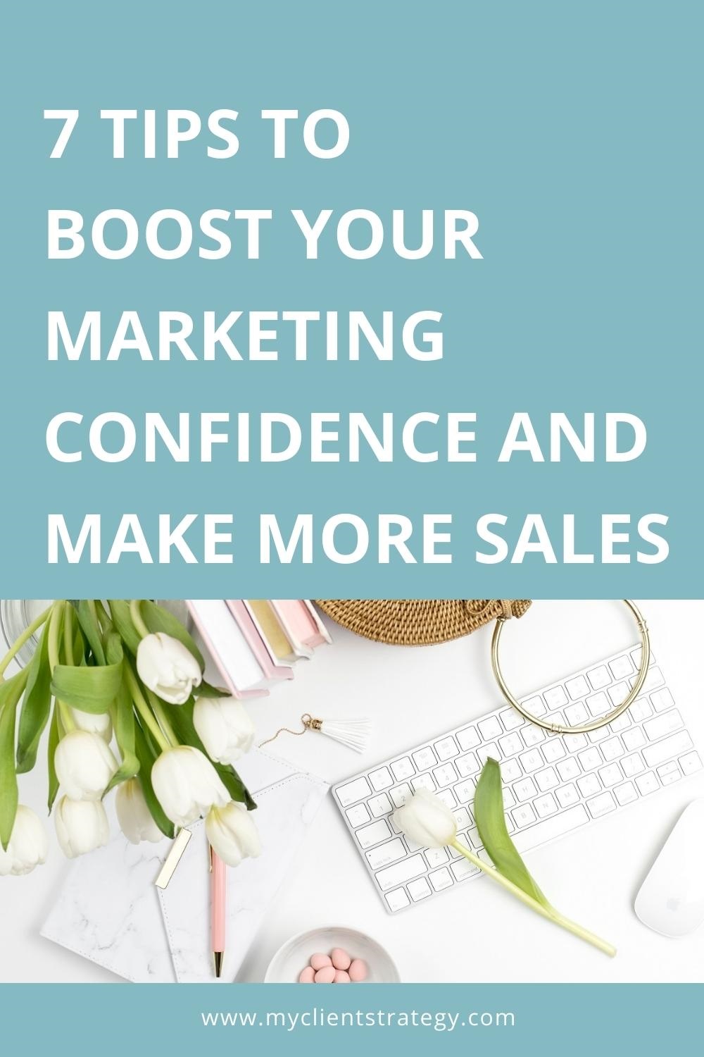7 Tips to boost your marketing confidence and make more sales