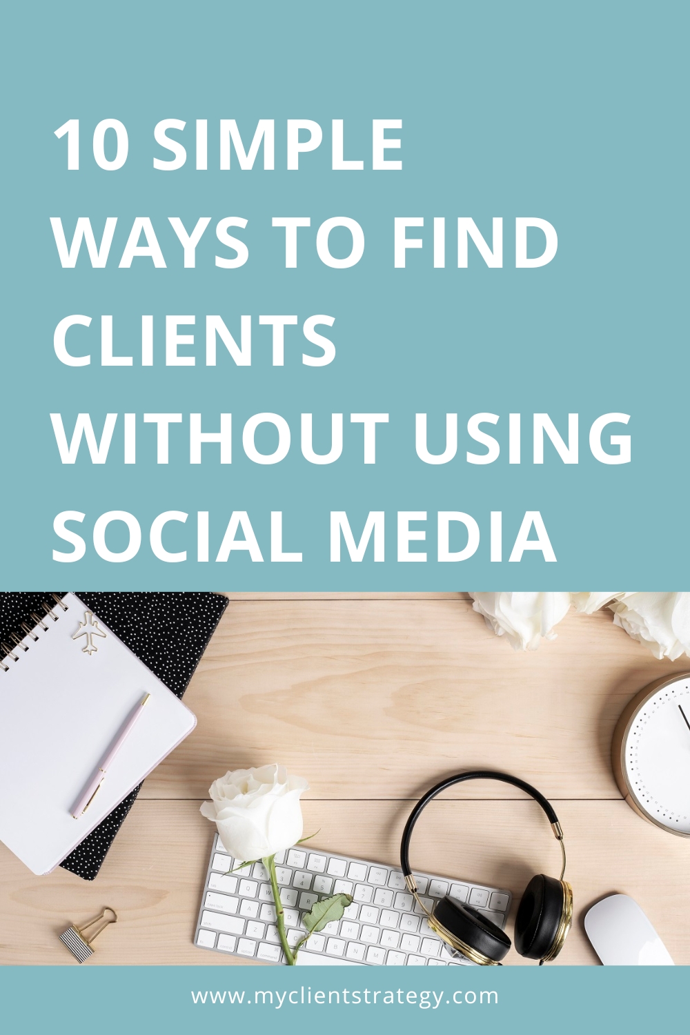 10 simple ways to find clients without using social media” width=