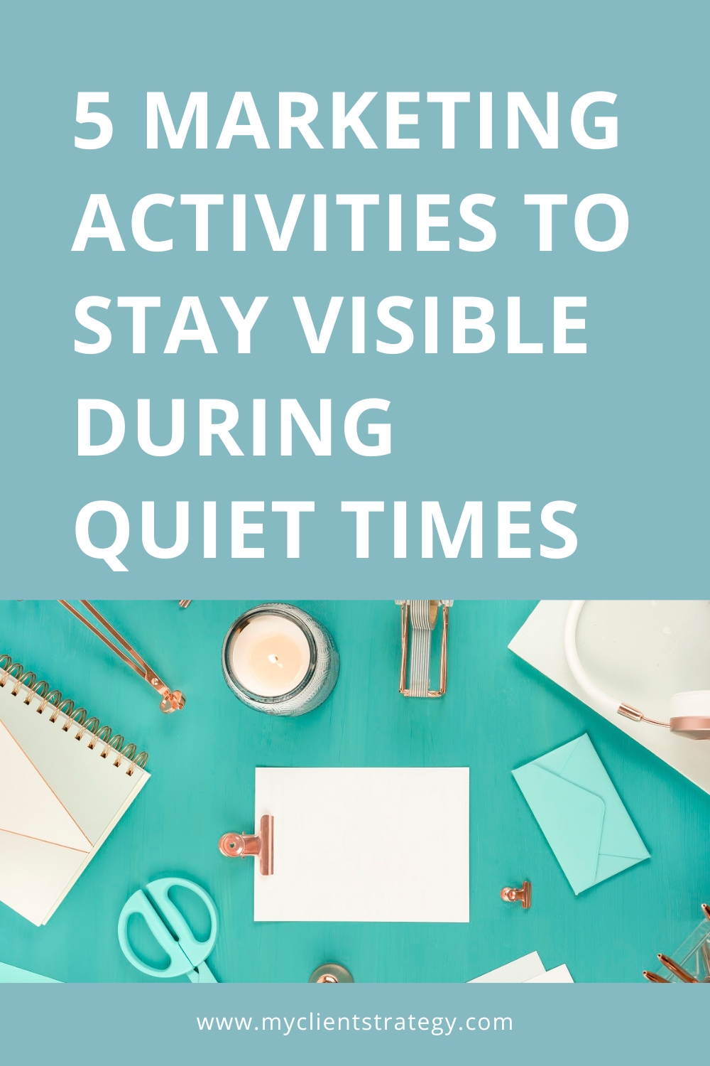 5 Marketing activities to stay visible during quiet times