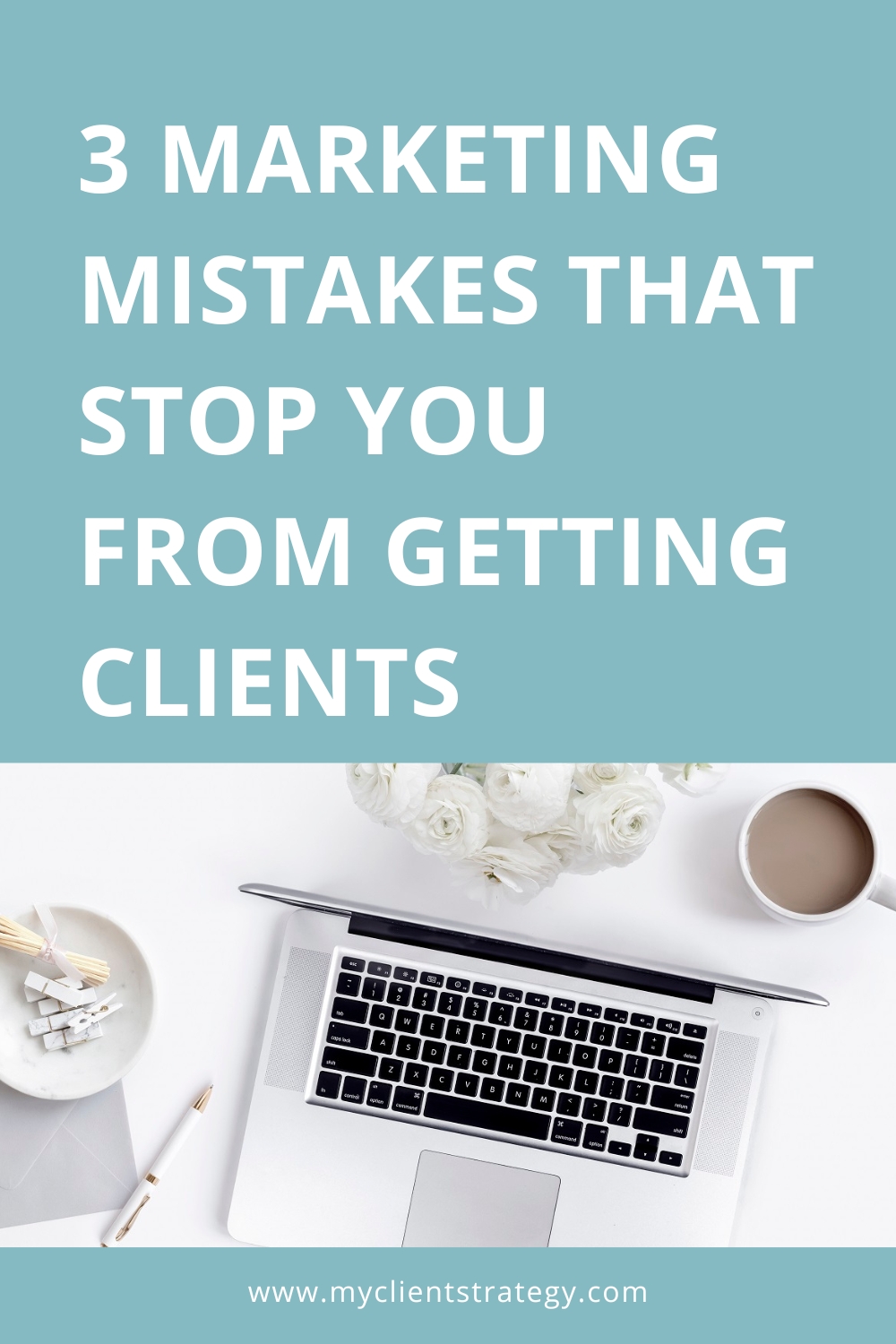 3 marketing mistakes that stop you getting clients